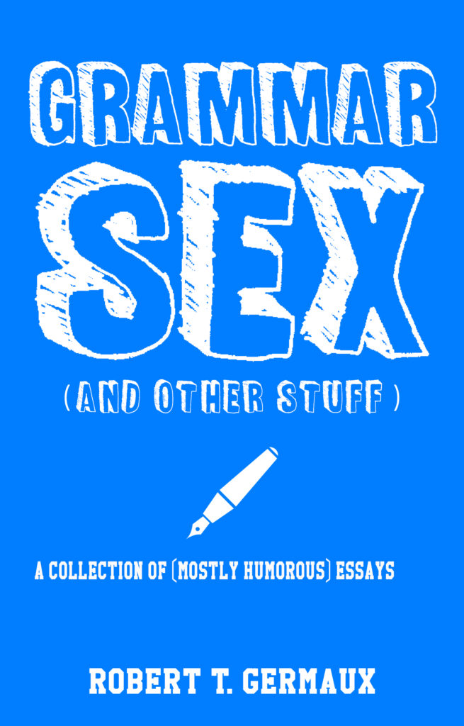 Rgermaux Spotlight Grammar Sex And Other Stuff A Humorous Essay